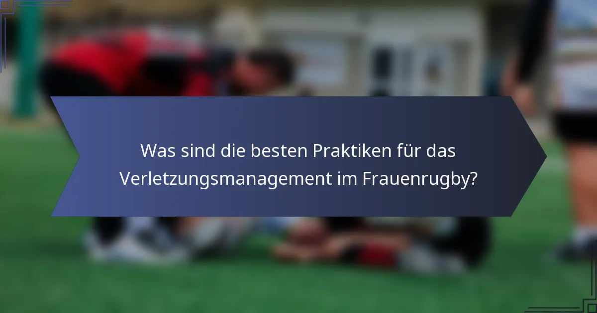 Was sind die besten Praktiken für das Verletzungsmanagement im Frauenrugby?