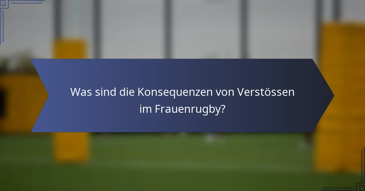 Was sind die Konsequenzen von Verstössen im Frauenrugby?