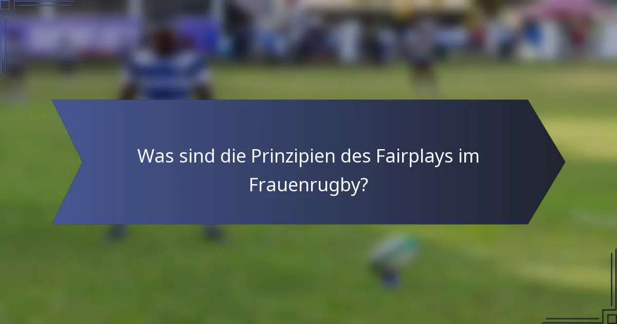 Was sind die Prinzipien des Fairplays im Frauenrugby?