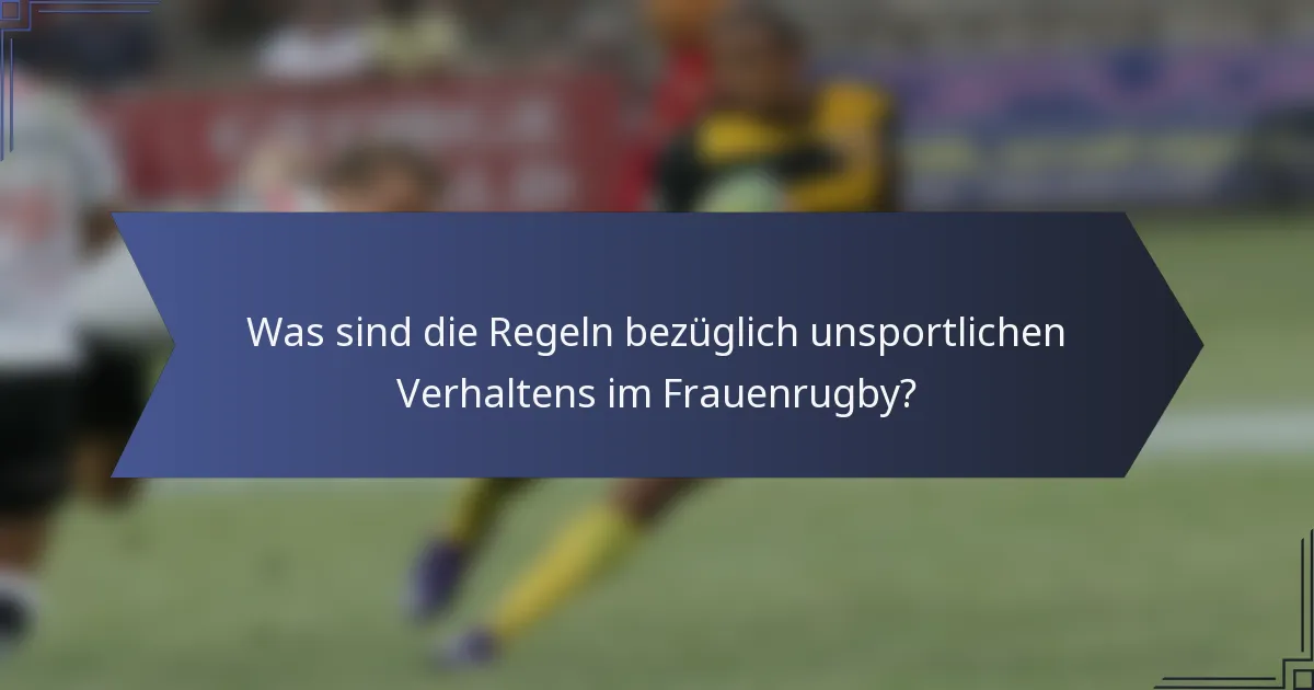 Was sind die Regeln bezüglich unsportlichen Verhaltens im Frauenrugby?