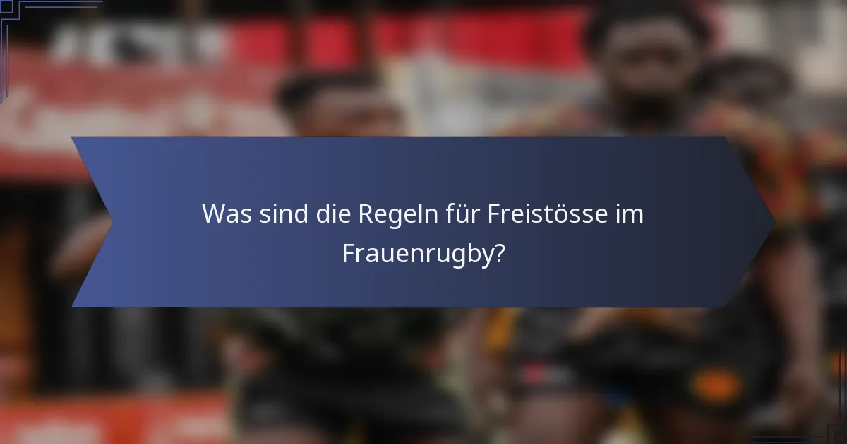 Was sind die Regeln für Freistösse im Frauenrugby?
