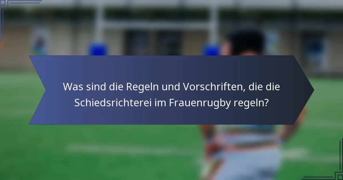 Was sind die Regeln und Vorschriften, die die Schiedsrichterei im Frauenrugby regeln?