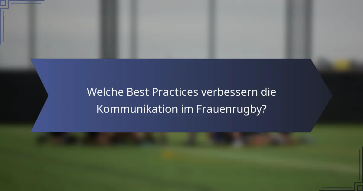 Welche Best Practices verbessern die Kommunikation im Frauenrugby?