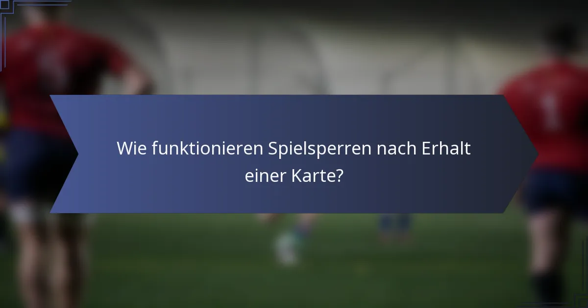 Wie funktionieren Spielsperren nach Erhalt einer Karte?