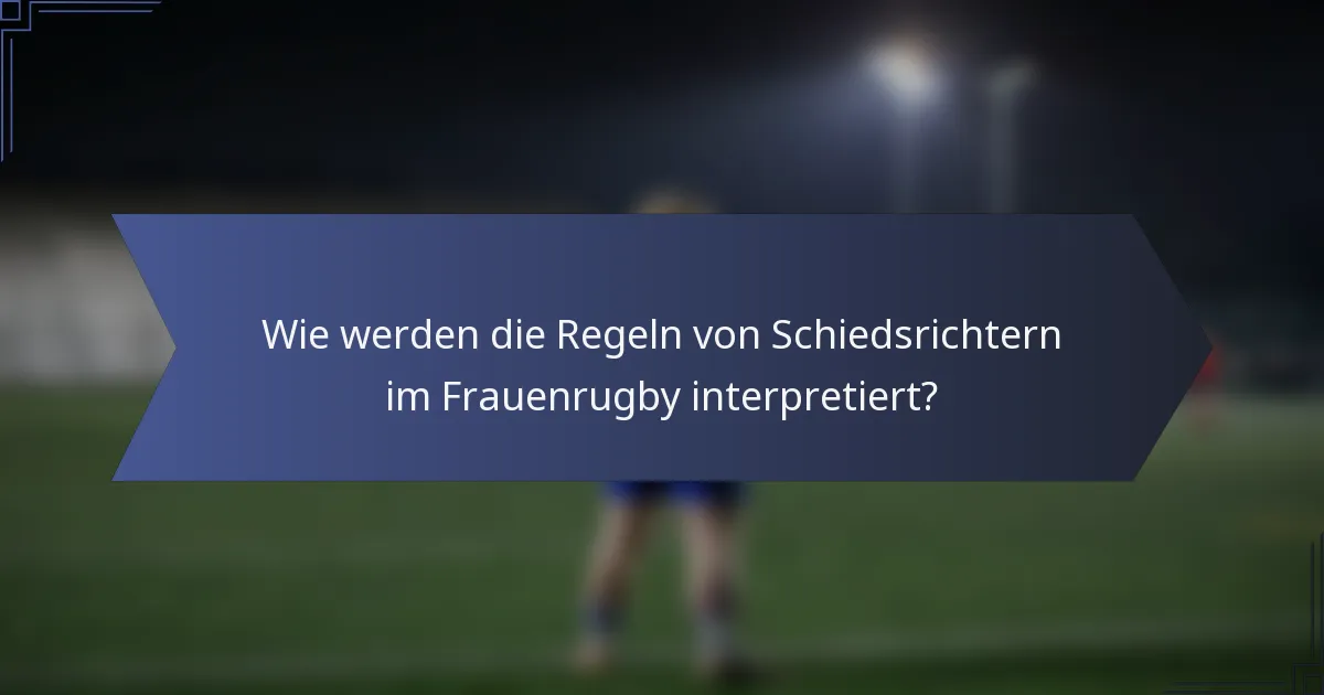 Wie werden die Regeln von Schiedsrichtern im Frauenrugby interpretiert?