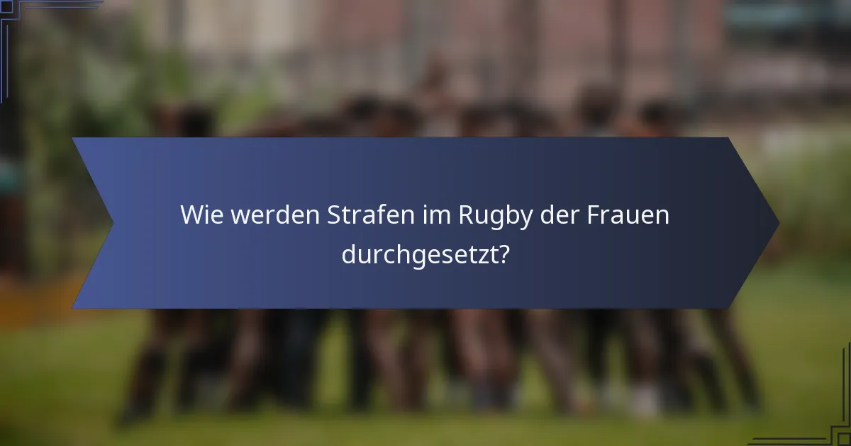 Wie werden Strafen im Rugby der Frauen durchgesetzt?